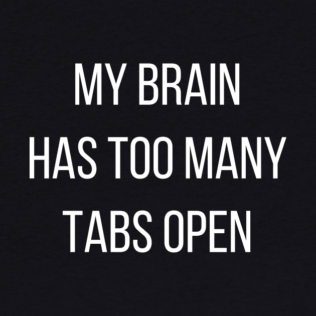 My brain has too many tabs open by kapotka